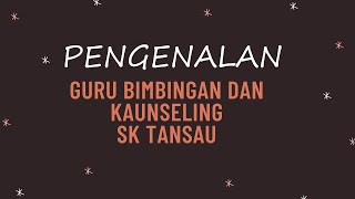 Pengenalan Guru Bimbingan Dan Kaunseling Sk Tansau