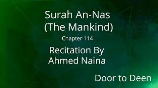 Surah An-Nas (The Mankind) Ahmed Naina Quran Recitation