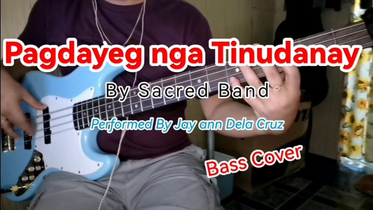 Pagdayeg nga Tinudanay Sacred Band Performed By Jay ann Dela Cruz Bass Cover