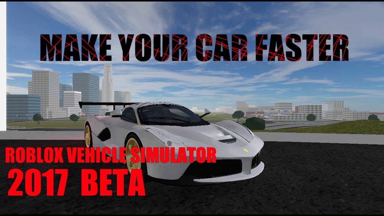 roblox-vehicle-simulator-beta-how-to-make-your-car-faster-updated-youtube