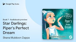 Star Darlings: Piper's Perfect Dream Book 7 by Shana Muldoon Zappa · Audiobook preview Details