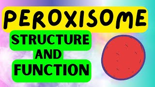Peroxisomes - QUICK STRUCTURE AND FUNCTION EXPLAINED Wealth