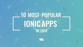 10 Most Popular Ionic Apps of 2019