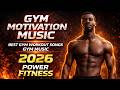 Gym Motivation Music | Best Gym Workout Songs | Gym Music | 2026 Power Fitness
