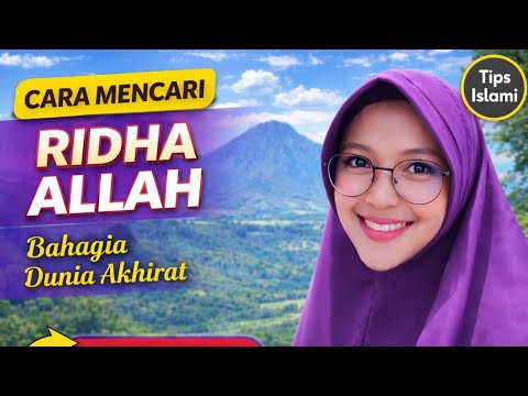 CARA MENCARI RIDHA ALLAH — Inilah Kunci Bahagia Dunia & Akhirat