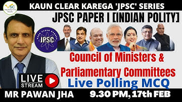JPSC PT POLLING SERIES-5-PAPER-I (POLITY) : COUNCIL OF MIN & PARLIAMENTARY COMMITTEES - BY PAWAN JHA