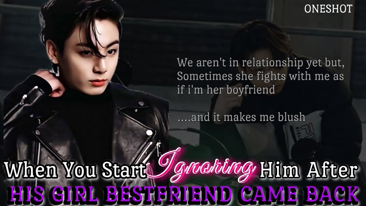 Когда начинаешь игнорировать его после возвращения его лучшей девушки || #jkoneshot