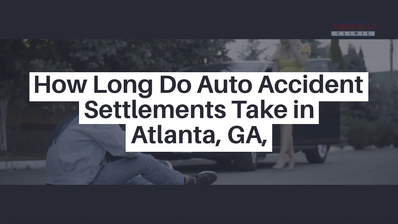 How Long Do Auto Accident Settlements Take In Atlanta?