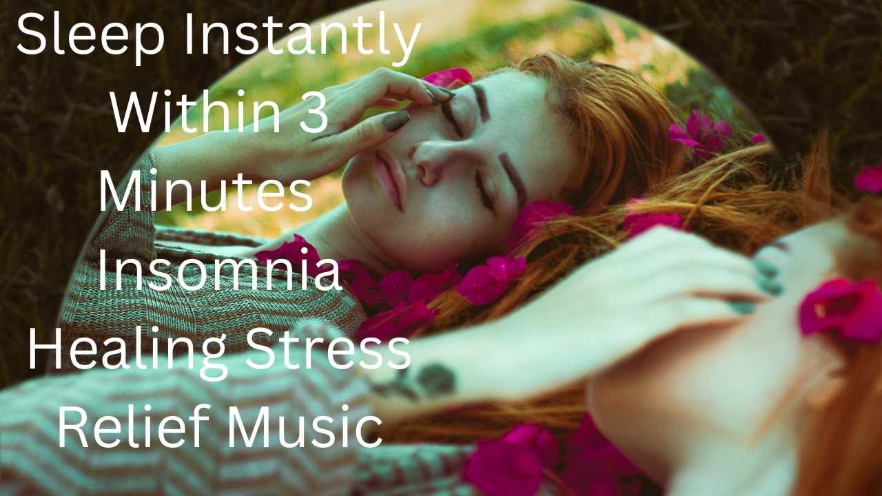 Sleep Instantly Sleep Instantly Within 3 Minutes | Insomnia Healing Stress Relief Music ...