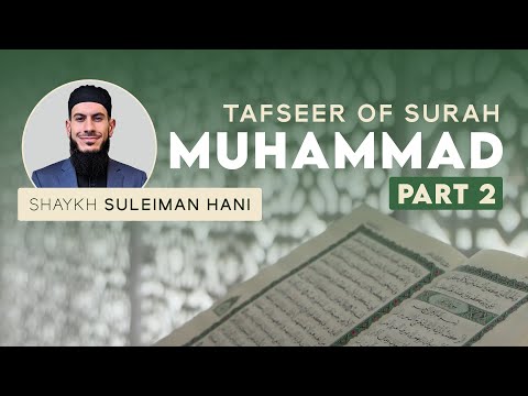 Tafseer Of Surah Muhammad Part 2 Shaykh Suleiman Hani 