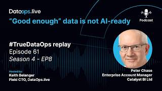 #TrueDataOps Podcast - Peter Chase EP.61 (S4.Ep8) Scalable &amp; AI-Ready? Why best practices are key!