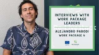 Work Package Leaders Interviews | Alejandro Parodi | Work Package 6