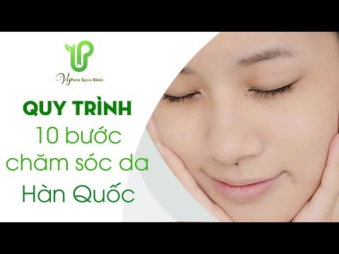 Quy Trình 10 Bước Chăm Sóc Da Hàn Quốc