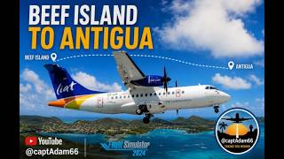 MSFS24 - ATR42 Beef Island to Antigua ( 5L313 )