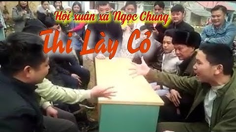 Thi Lày cỏ | Hội xuân xã Ngọc Chung - Trùng Khánh 2020