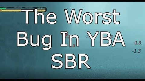 The Worst Bug In SBR YBA