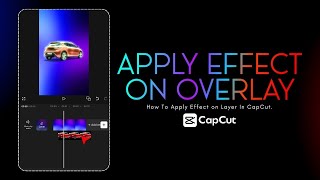 How To Apply Effect On Overlay Layer In Capcut Mobile