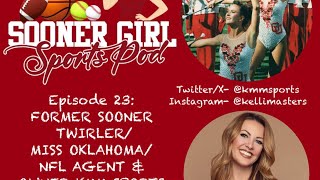 Episode 23-Kelli Masters Reneau-former OU Twirler/Miss Oklahoma/NFL Agent and Owner of KMM Sports