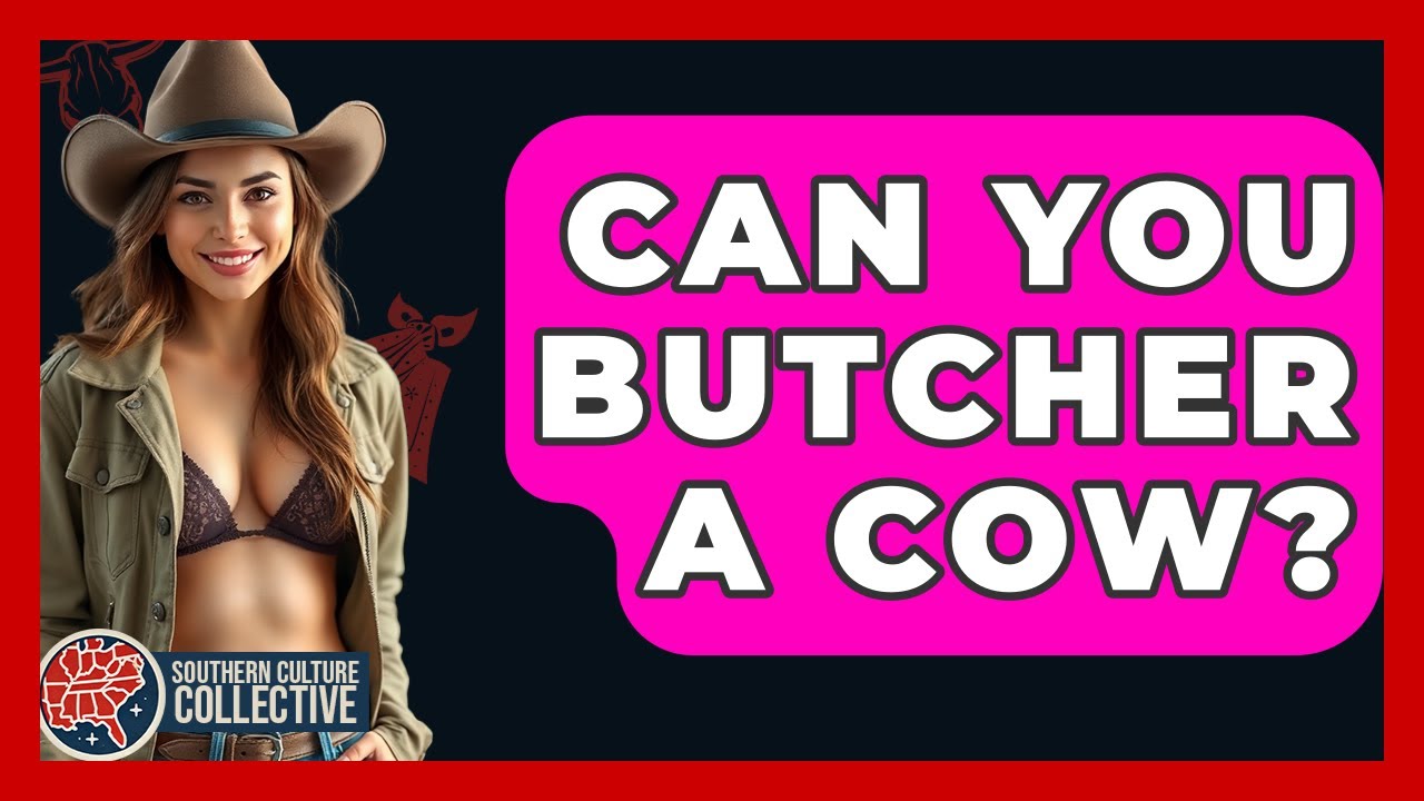 Can You Butcher A Cow? - Southern Culture Collective