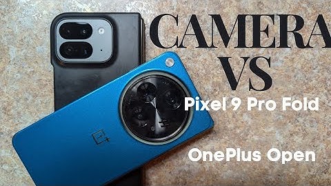 Folding Phone Camera Battle: Pixel 9 Pro Fold vs OnePlus Open