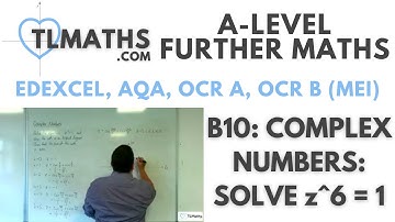 A-Level Further Maths B10-03 Complex Numbers: Solve z^6=1