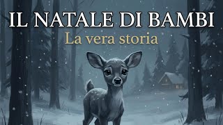 Il Natale Di Bambi La Storia Vera Che Non Ti Hanno Mai Raccontato