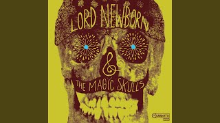 Video thumbnail of "Lord Newborn & The Magic Skulls - She's My Melody"