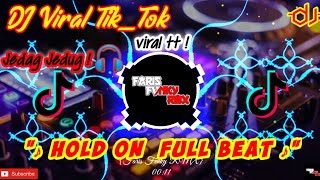 DJ Hold On Jedag Jedug Full Beat Viral Tiktok 🎧 Dj Viral Terbaru 2022!!🔊