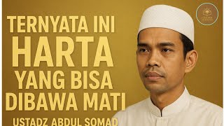 Ternyata Ini Harta yang Bisa Dibawa Mati! Banyak Orang Salah Paham | Ustadz Abdul Somad