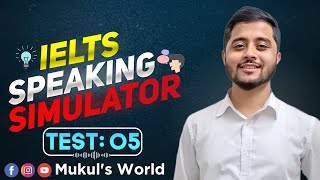 IELTS speaking simulator | Test - 05 | Mukul's World