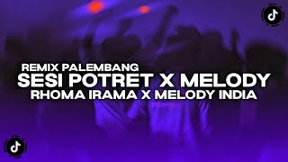 DJ REMIX PALEMBANG SESI POTRET X MELODY RHOMA IRAMA X MELODY INDIA VIRAL TIKTOK TERBARU 2026
