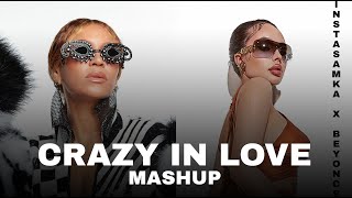 INSTASAMKA X BEYONCE - CRAZY IN LOVE (MASHUP)