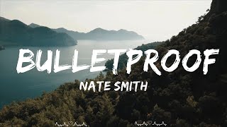 Nate Smith - Bulletproof (Lyrics)  || Itzel Music