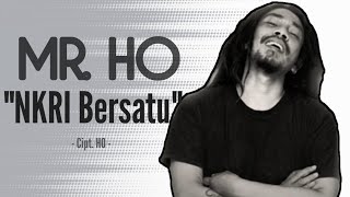 Mr. Ho - NKRI Bersatu (Rilis Lagu Terbaru) #newrelease