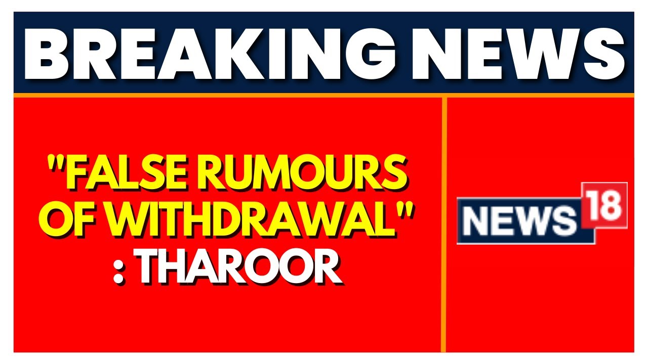 Congress President Election 2022 | Shashi Tharoor Congress News | Tharoor End Rumours | News 18