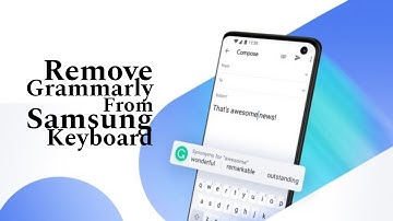 How to Remove Grammarly from Samsung Keyboard