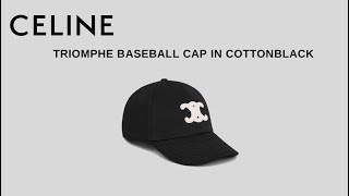 Review/Unboxing Nón Celine TRIOMPHE BASEBALL CAP IN COTTONBLACK