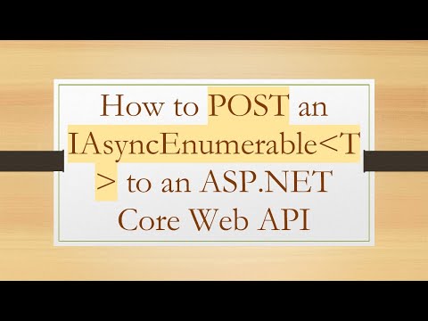 How to POST an IAsyncEnumerable T  to an ASP.NET Core Web API