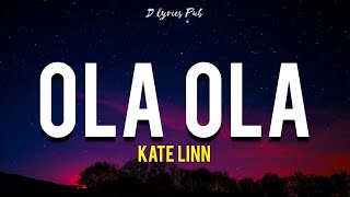 Ola Ola - Kate Linn (lyrics)