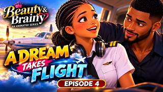 Her Dream Takes Flight: Beauty and Brainy Episode 4