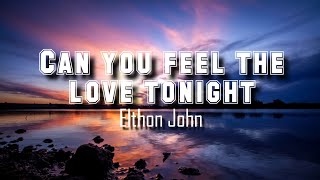 Elthon John - Can you feel the love tonight (Lyric Video)