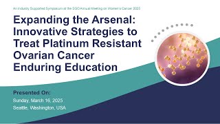 Expanding the Arsenal: Innovative Strategies to Treat Platinum Resistant Ovarian Cancer