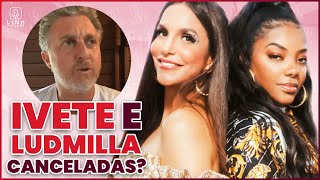 🟣 SHOWS DE IVETE E LUDMILLA FRACASSAM; HUCK TENTA RECUPERAR A IMAGEM | LINK PODCAST