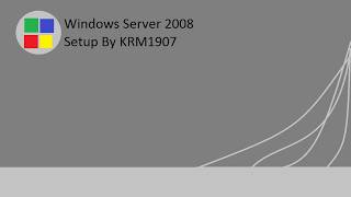 Windows server 2008 Setup by KRM1907