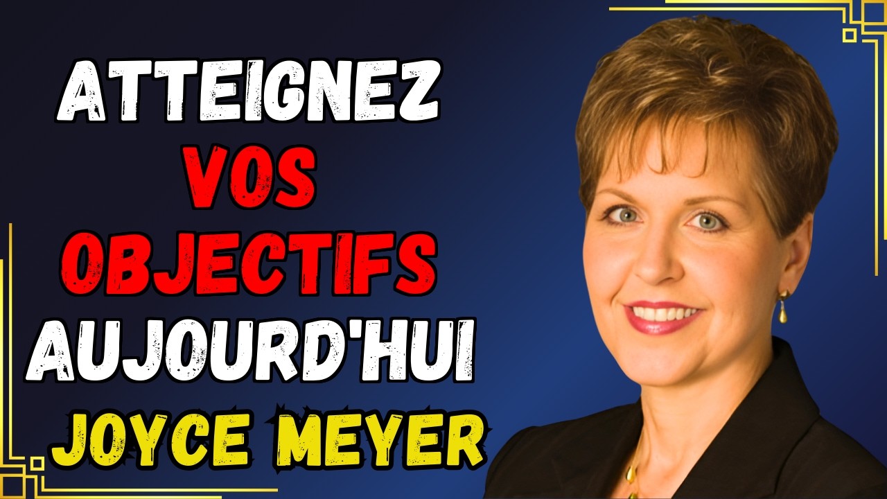 Surmontez la Procrastination et Atteignez Vos Objectifs | Joyce Meyer