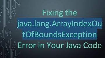 Fixing the java.lang.ArrayIndexOutOfBoundsException Error in Your Java Code