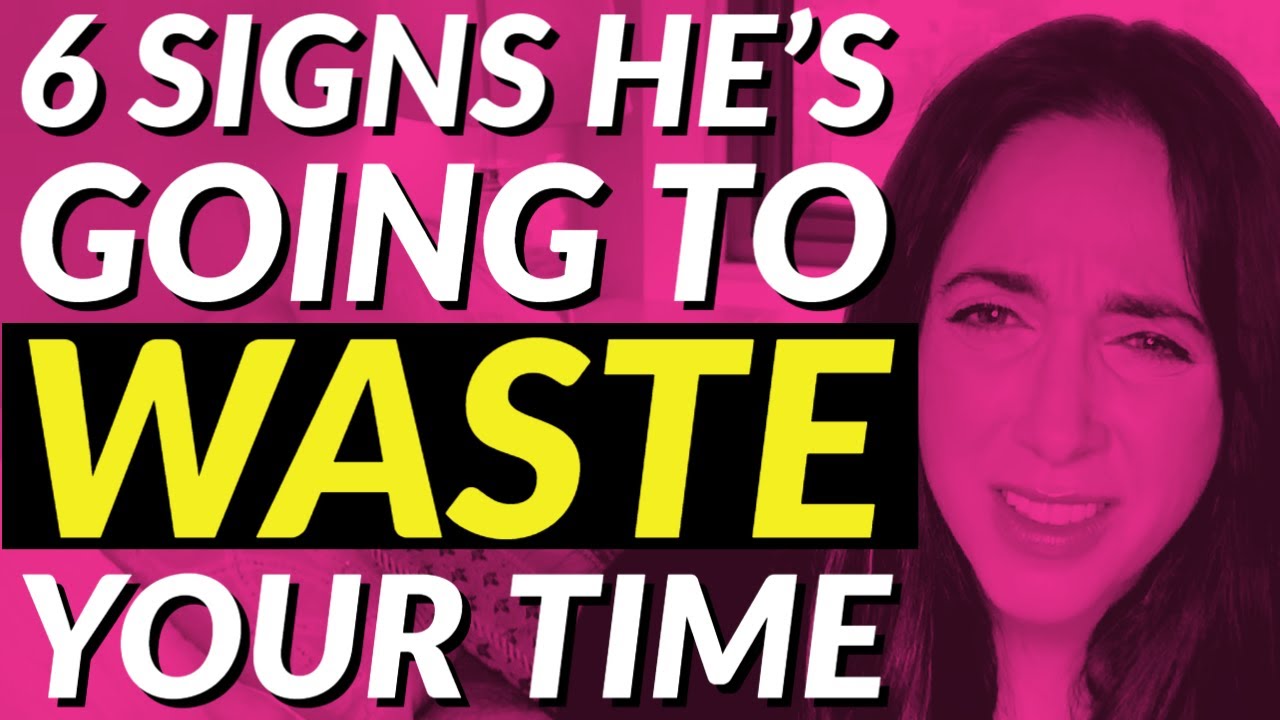 6 Signs He's Going to Waste Your Time 😡💔⏳ YouTube