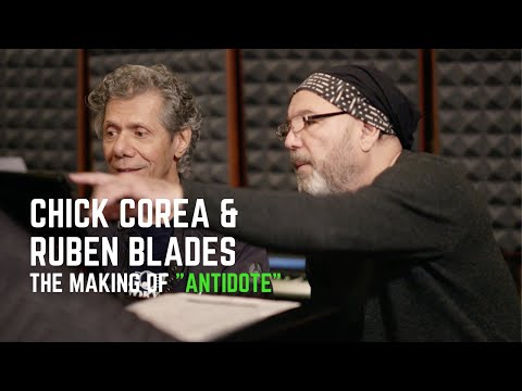 Chick Corea with Rubén Blades: The Making of "Antidote"