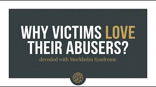 Why Victims Love Their Abusers: The Shocking Psychology of Stockholm Syndrome