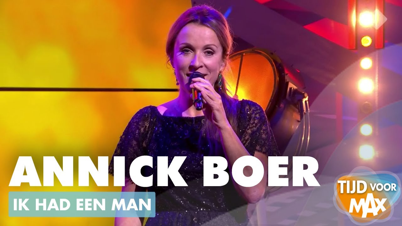 Annick Boer - Ik had een man | TIJD VOOR MAX